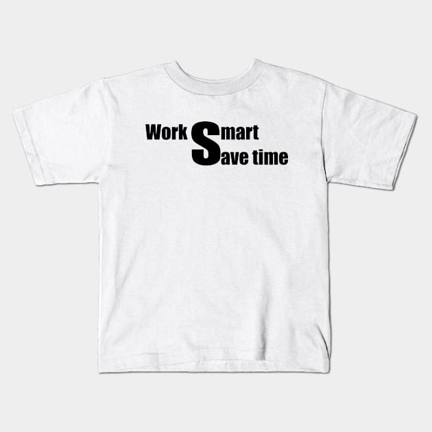 Work smart Kids T-Shirt by Johka